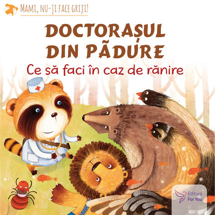 Coperta cartii Doctorașul din pădure: Ce să faci în caz de rănire pe miniLama.ro