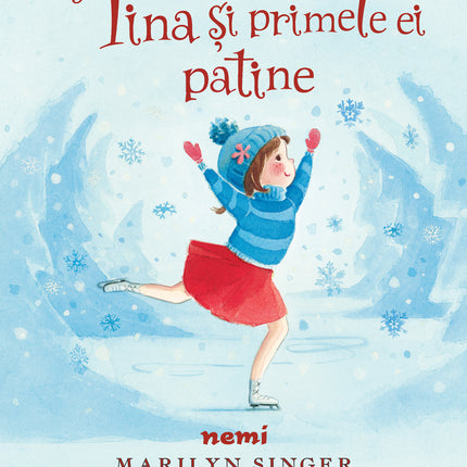 Coperta cartii Tina și primele ei patine Marilyn Singer si Alexandra Boiger, Editura Nemira