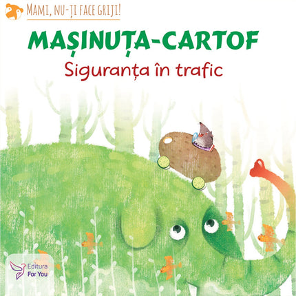 Coperta cartii Mașinuța-cartof: Siguranța în trafic pe miniLama.ro